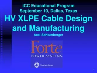 ICC Educational Program September 10, Dallas, Texas HV XLPE Cable Design and Manufacturing Axel Schlumberger