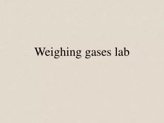 Weighing gases lab