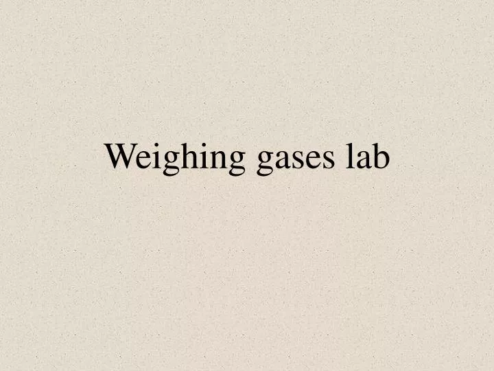weighing gases lab