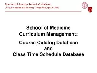 School of Medicine Curriculum Management : Course Catalog Database and Class Time Schedule Database