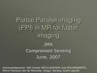 Partial Parallel imaging (PPI) in MR for faster imaging