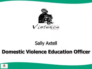 Sally Axtell Domestic Violence Education Officer
