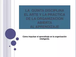 LA QUINTA DISCIPLINA EL ARTE Y LA PRÁCTICA DE LA ORGANIZACIÓN ABIERTA AL APRENDIZAJE