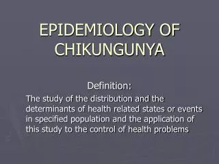 EPIDEMIOLOGY OF CHIKUNGUNYA