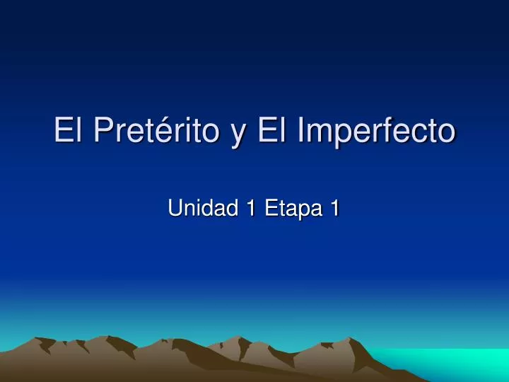 el pret rito y el imperfecto