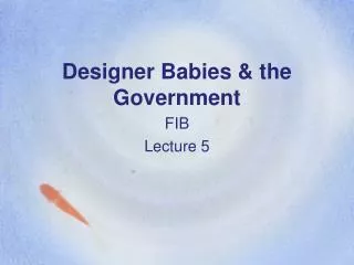 Designer Babies &amp; the Government