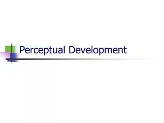 Perceptual Development