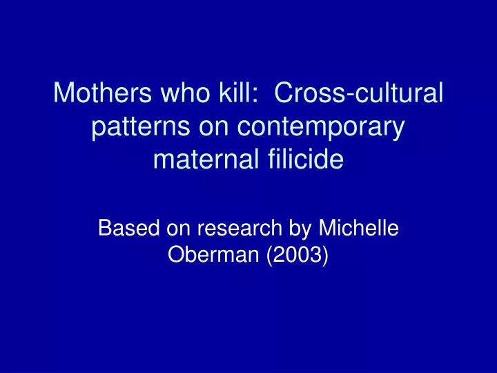 mothers who kill cross cultural patterns on contemporary maternal filicide