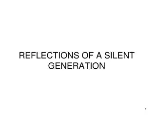 REFLECTIONS OF A SILENT GENERATION