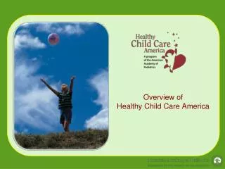 Overview of Healthy Child Care America