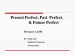 Present Perfect, Past Perfect, &amp; Future Perfect - slide 1