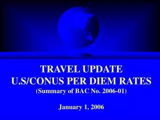 TRAVEL UPDATE U.S/CONUS PER DIEM RATES (Summary of BAC No. 2006-01) January 1, 2006