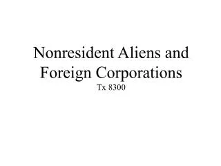 Nonresident Aliens and Foreign Corporations Tx 8300