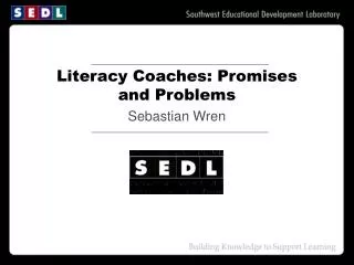 Literacy Coaches: Promises and Problems Sebastian Wren