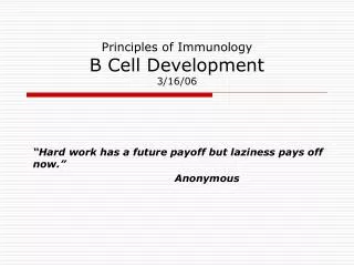 Principles of Immunology B Cell Development 3/16/06