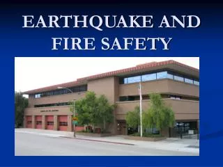 EARTHQUAKE AND FIRE SAFETY