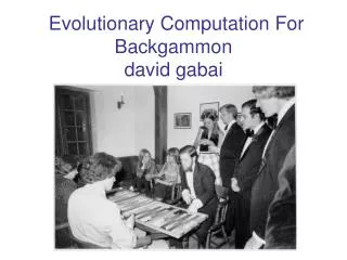 Evolutionary Computation For Backgammon david gabai