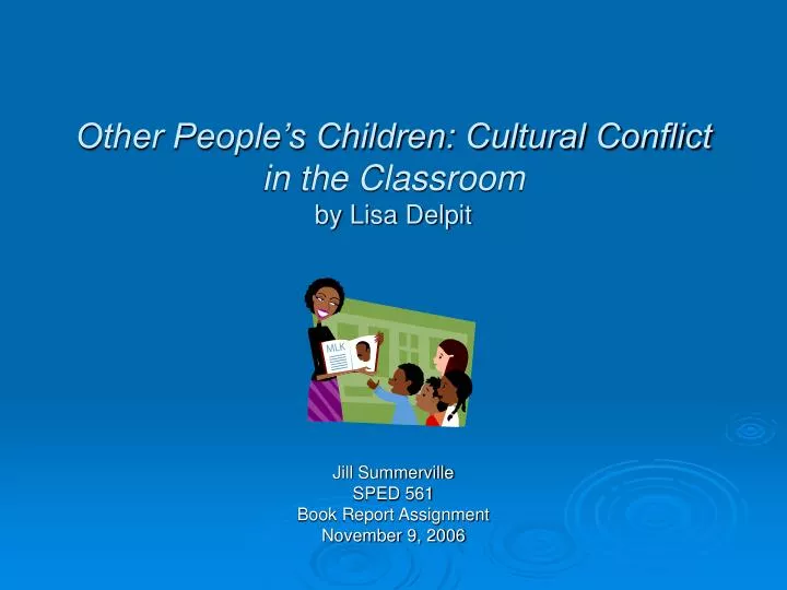 other people s children cultural conflict in the classroom by lisa delpit