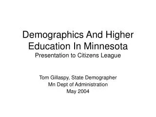 Demographics And Higher Education In Minnesota Presentation to Citizens League