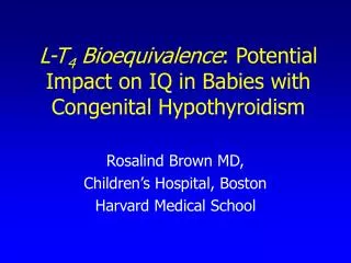 L-T 4 Bioequivalence : Potential Impact on IQ in Babies with Congenital Hypothyroidism