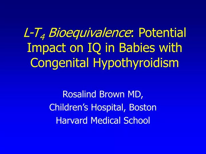 l t 4 bioequivalence potential impact on iq in babies with congenital hypothyroidism