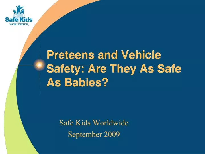 preteens and vehicle safety are they as safe as babies