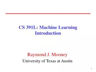 CS 391L: Machine Learning Introduction