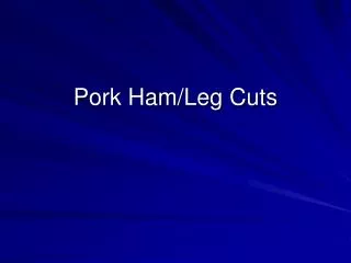 Pork Ham/Leg Cuts