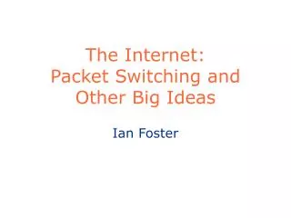 The Internet: Packet Switching and Other Big Ideas