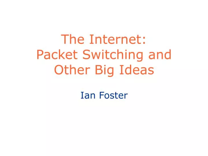 the internet packet switching and other big ideas
