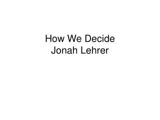 How We Decide Jonah Lehrer