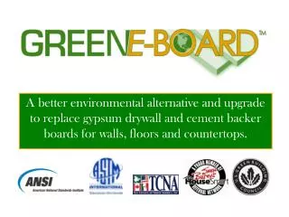 A better environmental alternative and upgrade to replace gypsum drywall and cement backer boards for walls, floors and