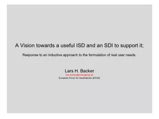 A Vision towards a useful ISD and an SDI to support it; Response to an inductive approach to the formulation of real use