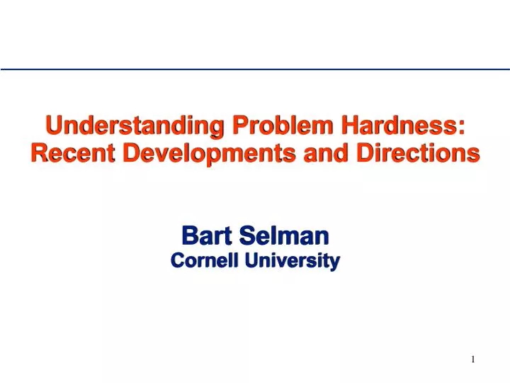 understanding problem hardness recent developments and directions bart selman cornell university