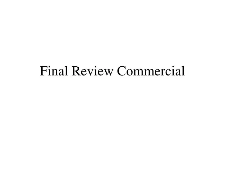 final review commercial