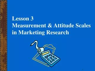 Lesson 3 Measurement &amp; Attitude Scales in Marketing Research