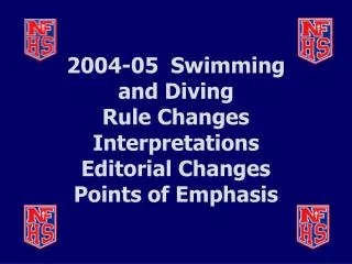 2004-05 Swimming and Diving Rule Changes Interpretations Editorial Changes Points of Emphasis