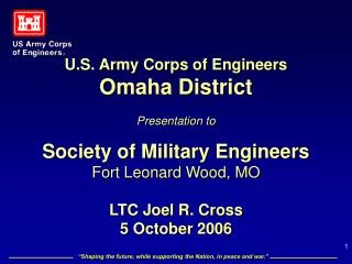 U.S. Army Corps of Engineers Omaha District Presentation to Society of Military Engineers Fort Leonard Wood, MO LTC Jo