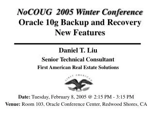 NoCOUG 2005 Winter Conference Oracle 10g Backup and Recovery New Features