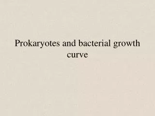 Prokaryotes and bacterial growth curve