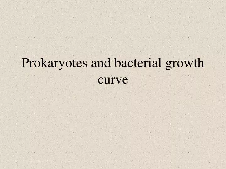 prokaryotes and bacterial growth curve