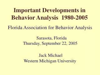 Important Developments in Behavior Analysis 1980-2005