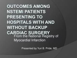 Outcomes among nstemi patients presenting to hospitals with and without backup cardiac surgery