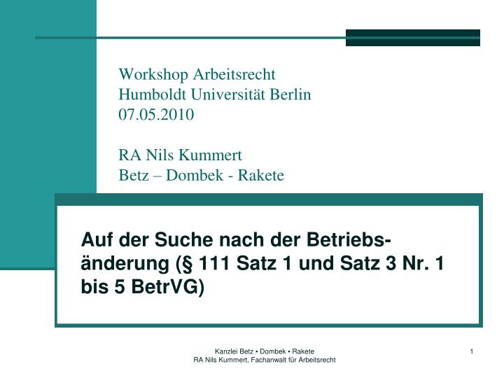 workshop arbeitsrecht humboldt universit t berlin 07 05 2010 ra nils kummert betz dombek rakete