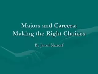 Majors and Careers: Making the Right Choices