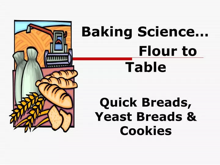 baking science flour to table quick breads yeast breads cookies