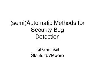 (semi)Automatic Methods for Security Bug Detection