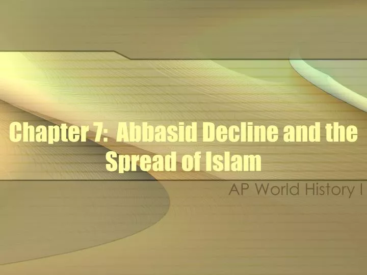 chapter 7 abbasid decline and the spread of islam