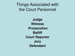 Things Associated with the Court Personnel