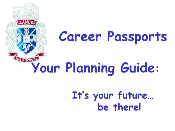 career passports your planning guide it s your future be there